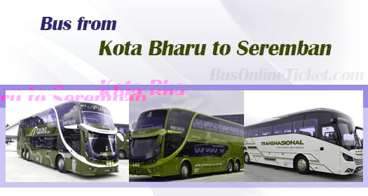 Bus from Kota Bharu to Seremban